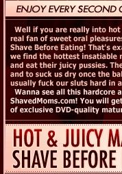 Well if you are really into hot shaving stuff and if you are a real fan of sweet oral pleasures, you should know the main rule